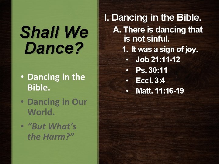 I. Dancing in the Bible. Shall We Dance? • Dancing in the Bible. •