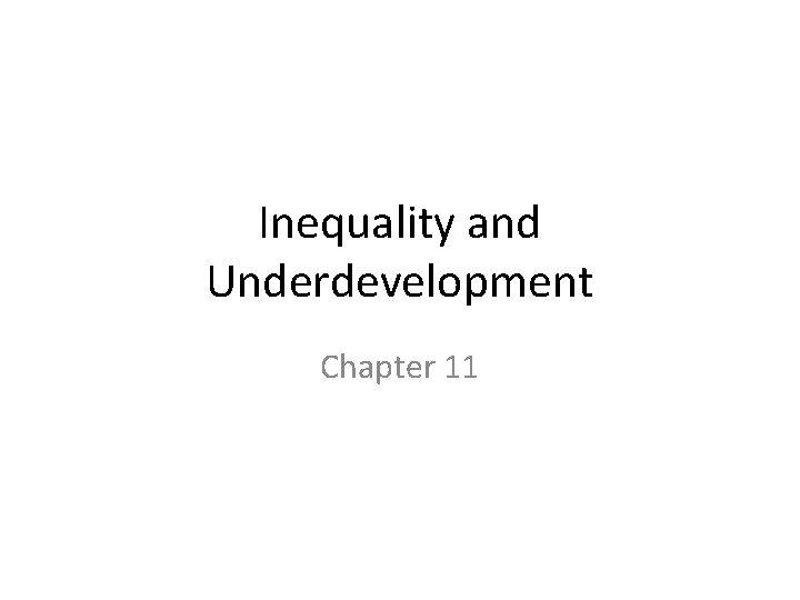 Inequality and Underdevelopment Chapter 11 