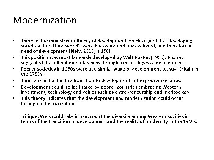 Modernization • • • This was the mainstream theory of development which argued that