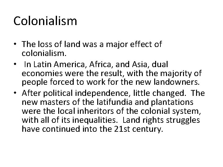 Colonialism • The loss of land was a major effect of colonialism. • In