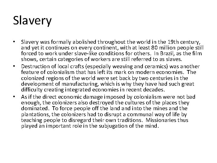 Slavery • Slavery was formally abolished throughout the world in the 19 th century,