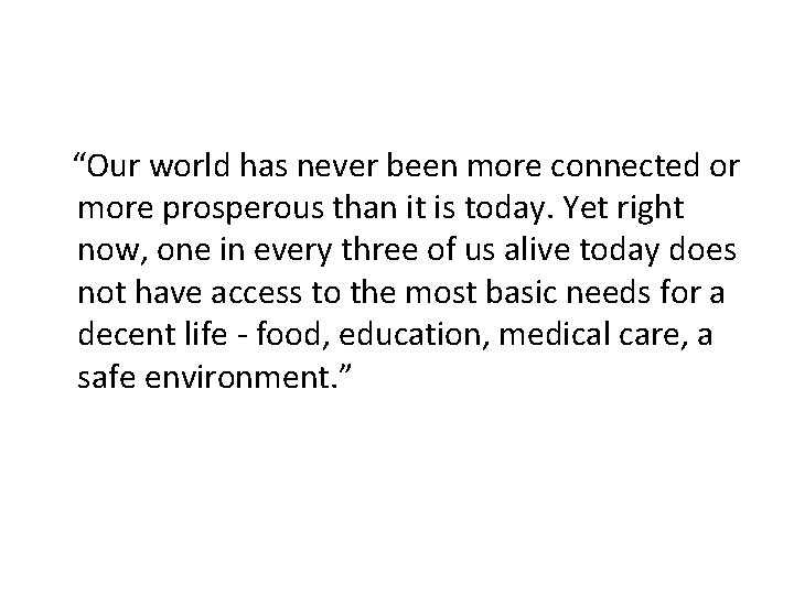 “Our world has never been more connected or more prosperous than it is today.