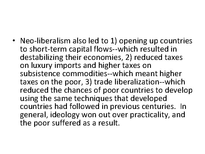  • Neo-liberalism also led to 1) opening up countries to short-term capital flows--which