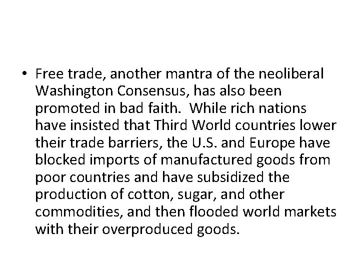  • Free trade, another mantra of the neoliberal Washington Consensus, has also been