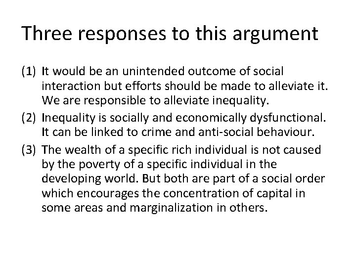 Three responses to this argument (1) It would be an unintended outcome of social