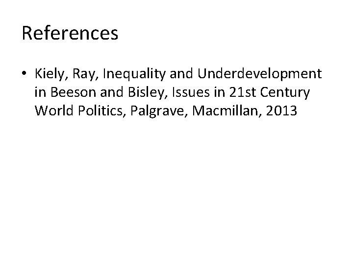 References • Kiely, Ray, Inequality and Underdevelopment in Beeson and Bisley, Issues in 21