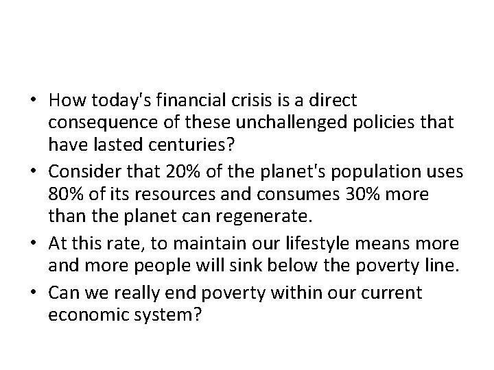  • How today's financial crisis is a direct consequence of these unchallenged policies