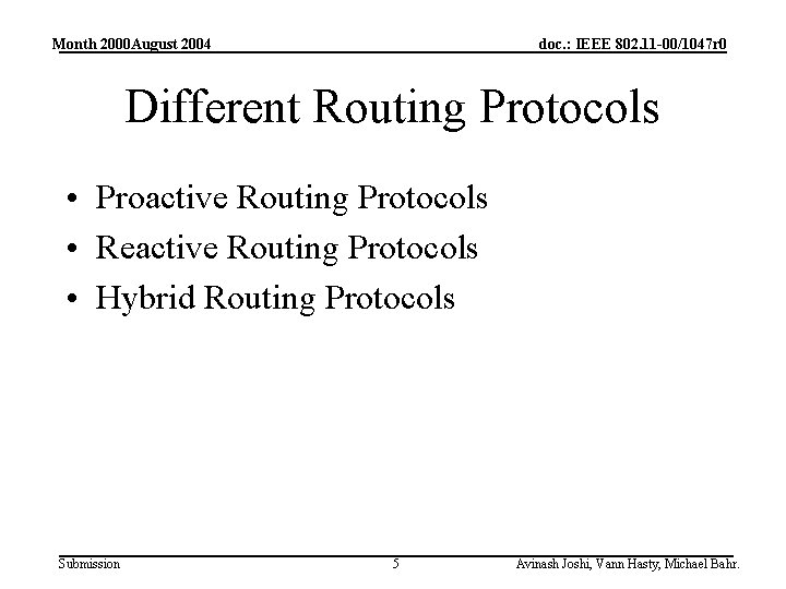 Month 2000 August 2004 doc. : IEEE 802. 11 -00/1047 r 0 Different Routing