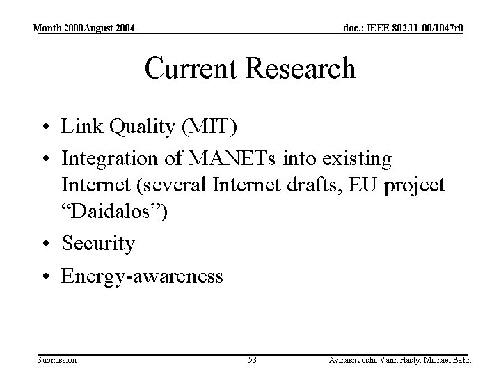 Month 2000 August 2004 doc. : IEEE 802. 11 -00/1047 r 0 Current Research