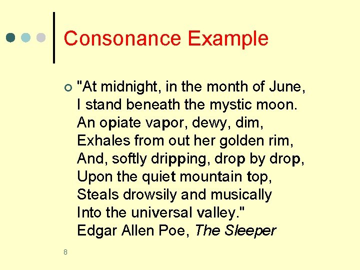 Consonance Example ¢ 8 "At midnight, in the month of June, I stand beneath