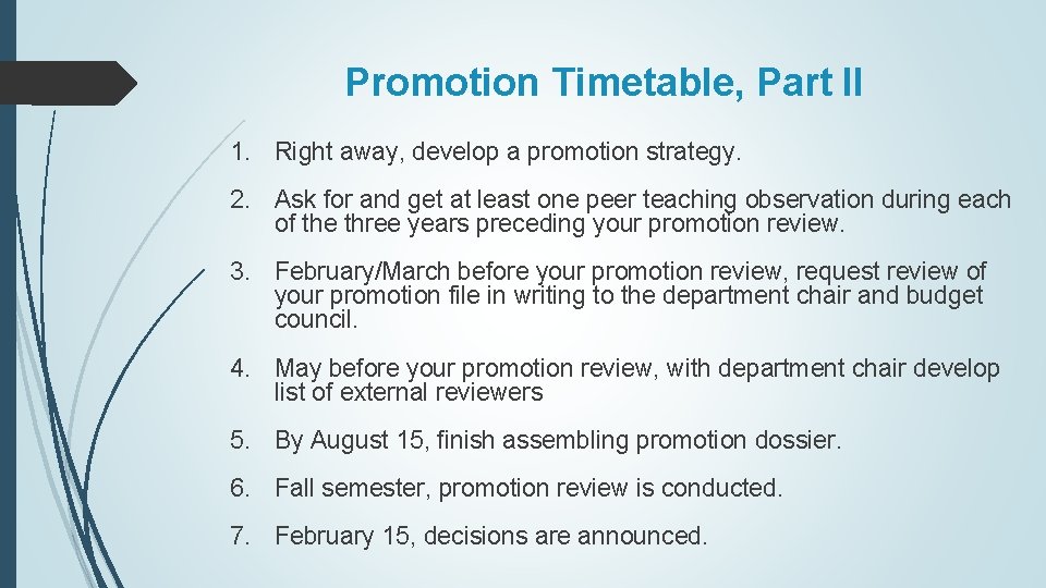 Promotion Timetable, Part II 1. Right away, develop a promotion strategy. 2. Ask for