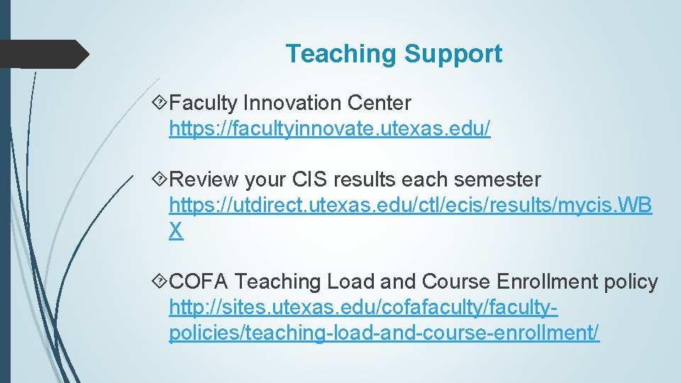 Teaching Support Faculty Innovation Center https: //facultyinnovate. utexas. edu/ Review your CIS results each