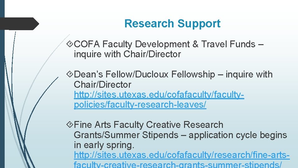 Research Support COFA Faculty Development & Travel Funds – inquire with Chair/Director Dean’s Fellow/Ducloux