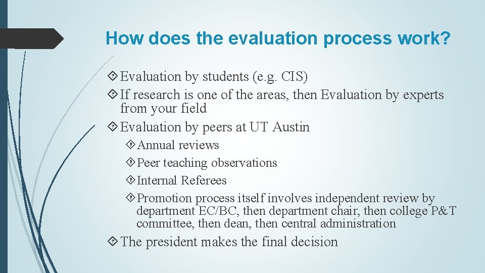 How does the evaluation process work? Evaluation by students (e. g. CIS) If research