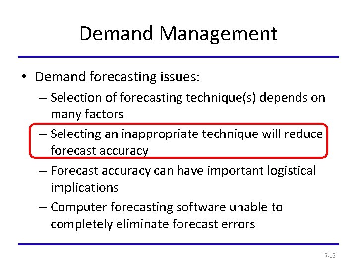 Demand Management • Demand forecasting issues: – Selection of forecasting technique(s) depends on many