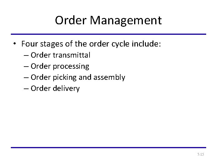 Order Management • Four stages of the order cycle include: – Order transmittal –