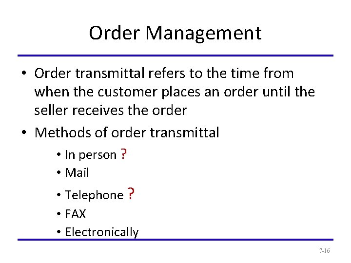 Order Management • Order transmittal refers to the time from when the customer places