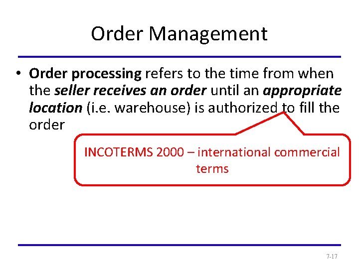 Order Management • Order processing refers to the time from when the seller receives