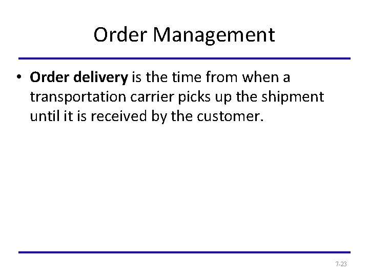 Order Management • Order delivery is the time from when a transportation carrier picks