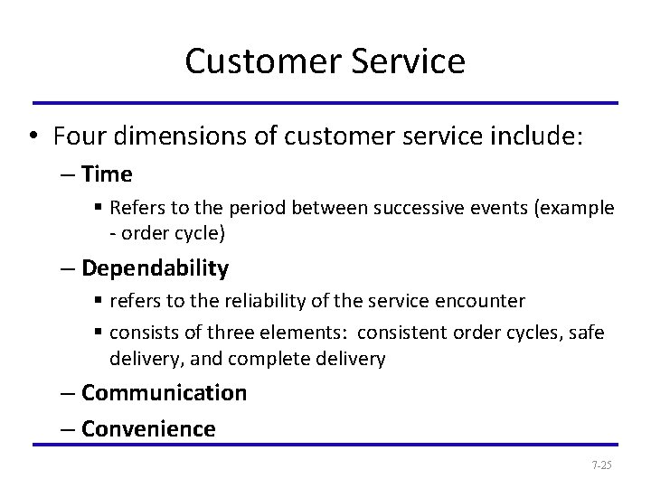 Customer Service • Four dimensions of customer service include: – Time § Refers to