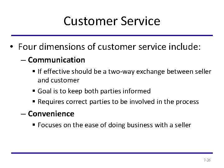 Customer Service • Four dimensions of customer service include: – Communication § If effective