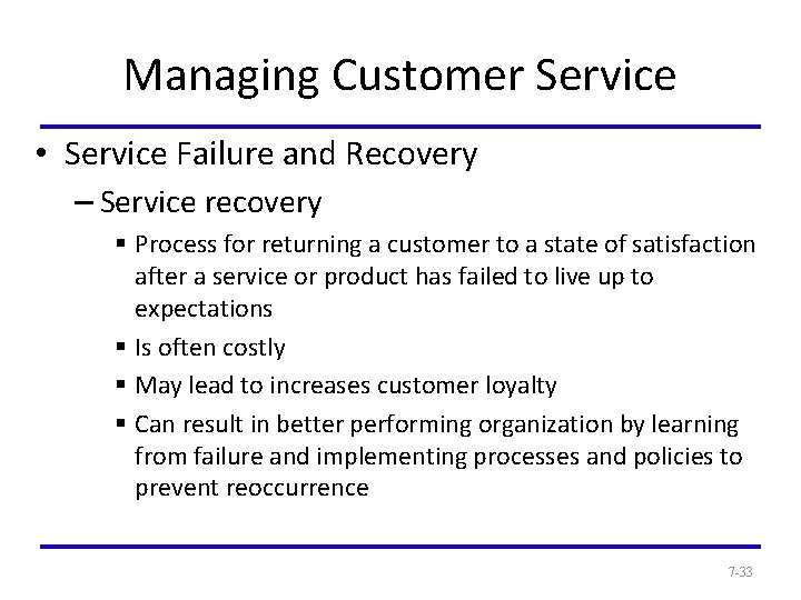 Managing Customer Service • Service Failure and Recovery – Service recovery § Process for