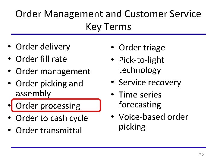 Order Management and Customer Service Key Terms Order delivery Order fill rate Order management