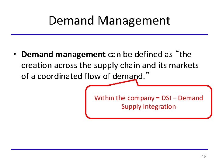 Demand Management • Demand management can be defined as “the creation across the supply