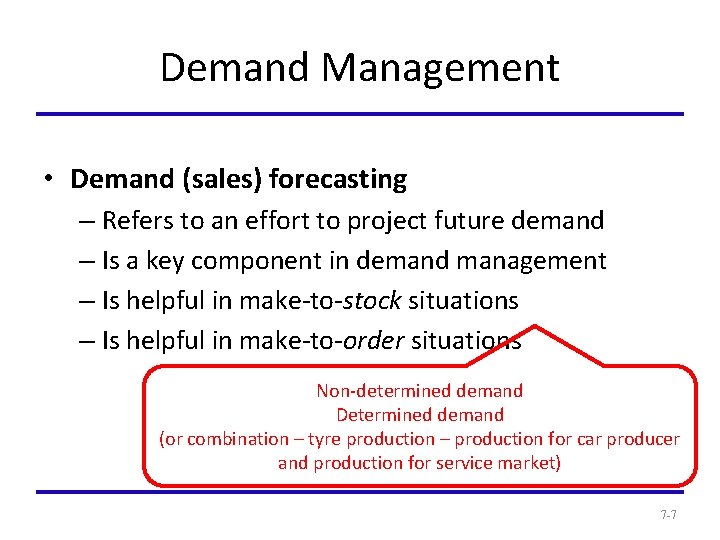 Demand Management • Demand (sales) forecasting – Refers to an effort to project future