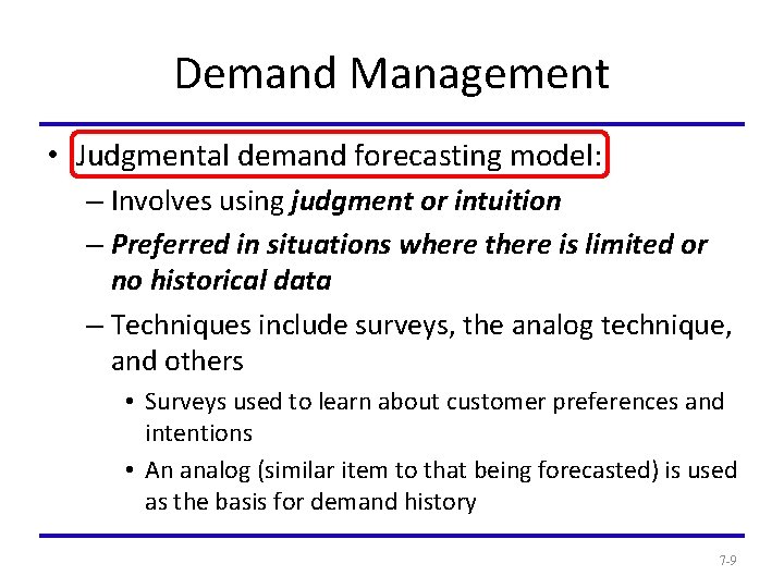 Demand Management • Judgmental demand forecasting model: – Involves using judgment or intuition –