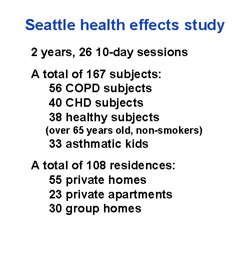 Seattle health effects study 2 years, 26 10 -day sessions A total of 167