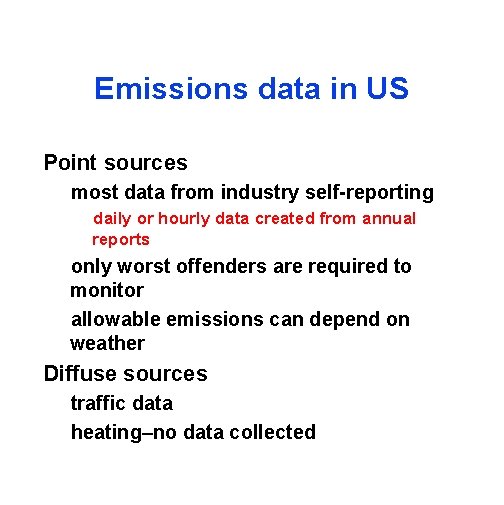 Emissions data in US Point sources most data from industry self-reporting daily or hourly