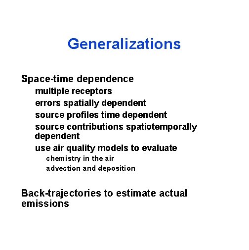 Generalizations Space-time dependence multiple receptors errors spatially dependent source profiles time dependent source contributions