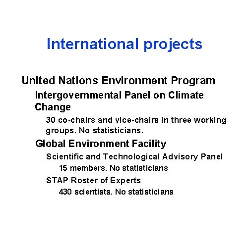 International projects United Nations Environment Program Intergovernmental Panel on Climate Change 30 co-chairs and