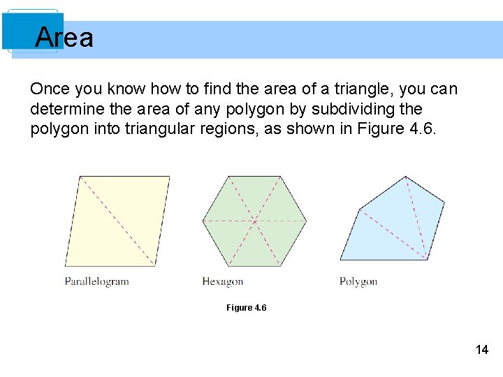 Area Once you know how to find the area of a triangle, you can