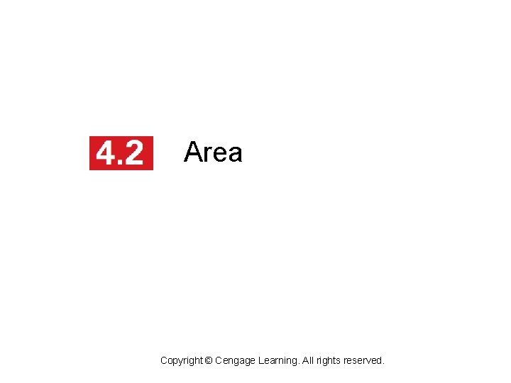 Area Copyright © Cengage Learning. All rights reserved. 