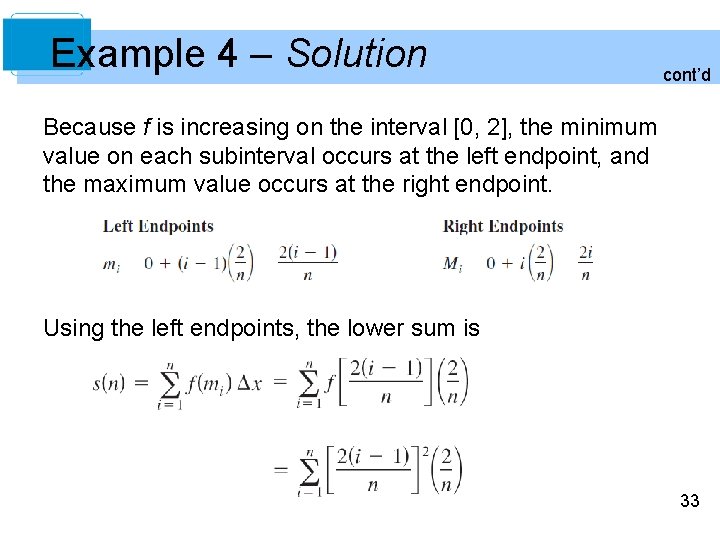 Example 4 – Solution cont’d Because f is increasing on the interval [0, 2],
