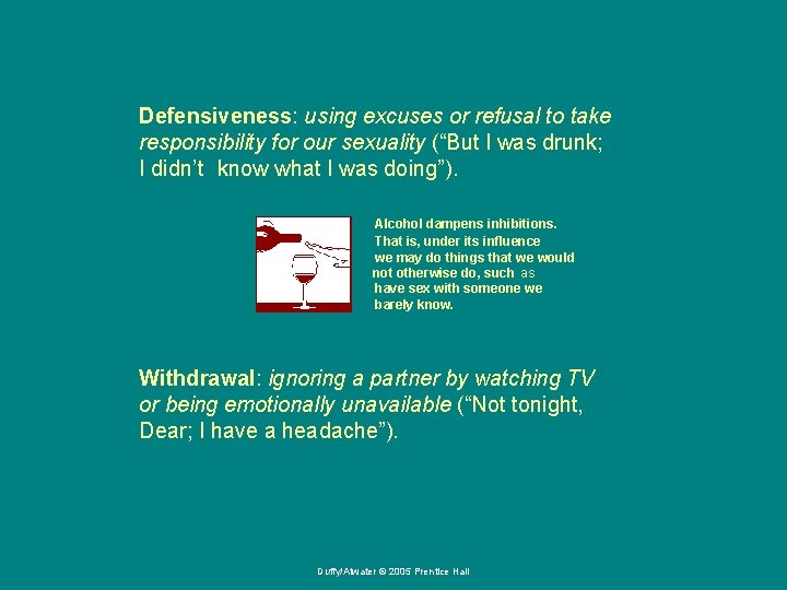 Defensiveness: using excuses or refusal to take responsibility for our sexuality (“But I was