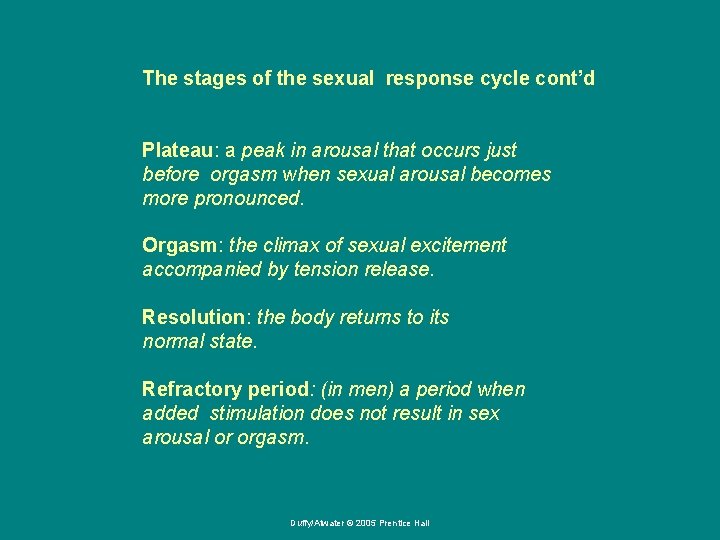 The stages of the sexual response cycle cont’d Plateau: a peak in arousal that