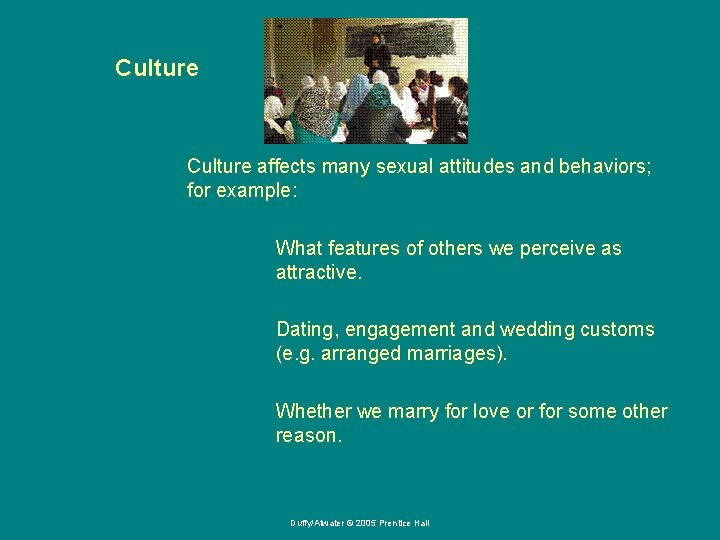 Culture affects many sexual attitudes and behaviors; for example: What features of others we