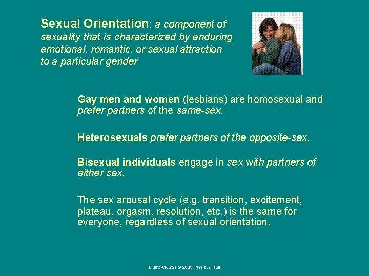 Sexual Orientation: a component of sexuality that is characterized by enduring emotional, romantic, or