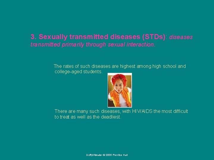 3. Sexually transmitted diseases (STDs): diseases transmitted primarily through sexual interaction. The rates of