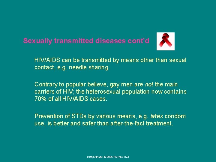 Sexually transmitted diseases cont’d HIV/AIDS can be transmitted by means other than sexual contact,