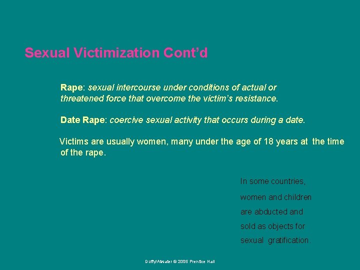 Sexual Victimization Cont’d Rape: sexual intercourse under conditions of actual or threatened force that