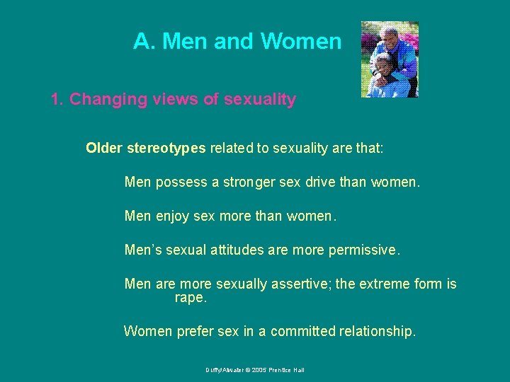 A. Men and Women 1. Changing views of sexuality Older stereotypes related to sexuality