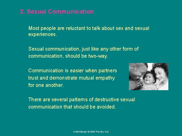 2. Sexual Communication Most people are reluctant to talk about sex and sexual experiences.
