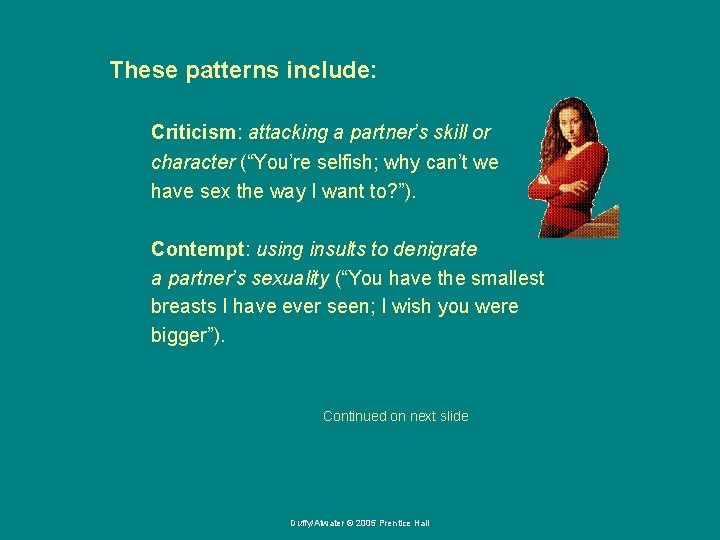 These patterns include: Criticism: attacking a partner’s skill or character (“You’re selfish; why can’t