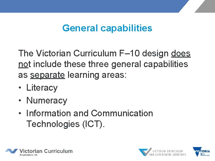 General capabilities The Victorian Curriculum F– 10 design does not include these three general