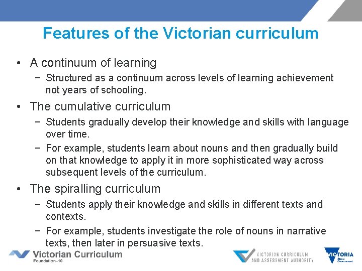 Features of the Victorian curriculum • A continuum of learning − Structured as a