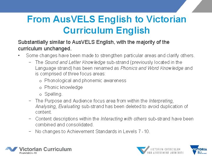 From Aus. VELS English to Victorian Curriculum English Substantially similar to Aus. VELS English,